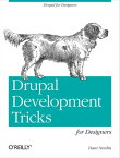 Drupal Development Tricks for Designers A Designer Friendly Guide to Drush, Git, and Other Tools【電子書籍】[ Dani Nordin ]