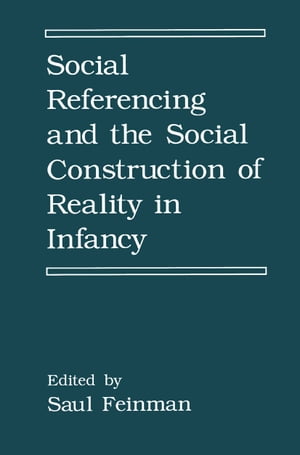Social Referencing and the Social Construction of Reality in Infancy【電子書籍】