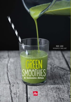 Green Smoothies et boissons d?tox