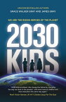 2030 KIDS We Are the Rising Heroes of the Planet【電子書籍】[ Judge James P. Gray ]