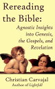 ŷKoboŻҽҥȥ㤨Rereading the Bible: Agnostic Insights into Genesis, the Gospels, and RevelationŻҽҡ[ Christian Carvajal ]פβǤʤ123ߤˤʤޤ