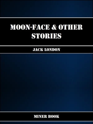 Moon-Face & Other Stories