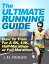 The Ultimate Running Guide: How To Train For a 5K, 10K, Half-Marathon or Full Marathon