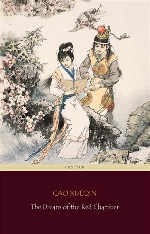 The Dream of the Red Chamber (Centaur Classics) [The 100 greatest novels of all time - #56]