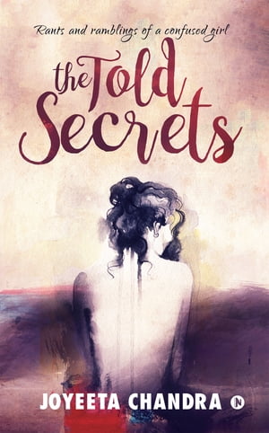 The Told secrets Rants and ramblings of a confused girl