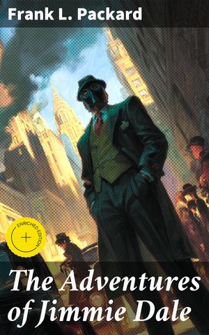 ŷKoboŻҽҥȥ㤨The Adventures of Jimmie Dale Enriched edition. A Mysterious Gentleman Burglar in Early 20th Century New YorkŻҽҡ[ Frank L. Packard ]פβǤʤ300ߤˤʤޤ