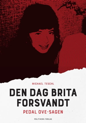 Den dag Brita forsvandt Pedal Ove-sagen【電子書籍】[ Michael Teschl ]