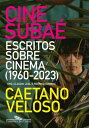 Cine Suba Escritos sobre cinema (1960-2023)【電子書籍】 Caetano Veloso