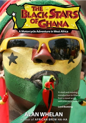 The Black Stars of Ghana: A Motorcycle Adventure in West Africa