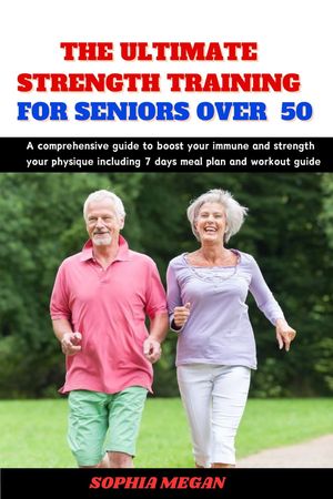 THE ULTIMATE STRENGTH TRAINING FOR SENIORS OVER 50