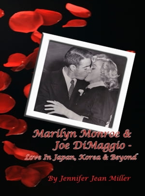 Marilyn Monroe & Joe DiMaggio - Love In Japan, Korea & Beyond