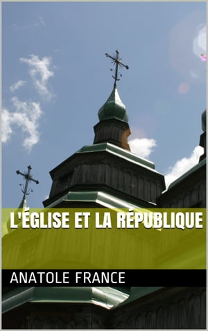 L'?glise et la r?publiqueŻҽҡ[ Anatole France ]