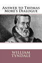 Answer to Sir Thomas More's Dialogue【電子書籍】[ William Tyndale ]