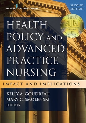 Health Policy and Advanced Practice Nursing Impact and Implications【電子書籍】