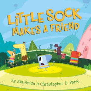 Little Sock Makes a Friend【電子書籍】[ Kia Heise ]
