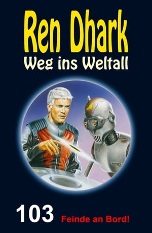 Ren Dhark – Weg ins Weltall 103: Feinde an Bord!