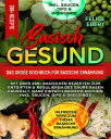 Basisch gesund ? Das gro?e Kochbuch f?r basische Ern?hrung Mit ?ber 299+ basischen Rezepten zum Entgiften & Regulieren des S?ure Basen Haushalt