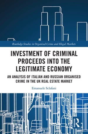 ŷKoboŻҽҥȥ㤨Investment of Criminal Proceeds into the Legitimate Economy An Analysis of Italian and Russian Organised Crime in the UK Real Estate MarketŻҽҡ[ Emanuele Sclafani ]פβǤʤ6,848ߤˤʤޤ