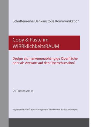 Copy & Paste im WIRRklichkeitsRAUM: Design als markenunabhängige Oberfläche oder als Antwort auf den Überschusssinn?