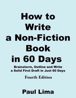How to Write a Non-fiction Book in 60 Days: Fourth Edition