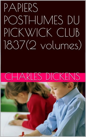 PAPIERS POSTHUMES DU PICKWICK CLUB 1837(2 volumes)