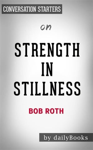Strength in Stillness: by Bob Roth | Conversation Starters