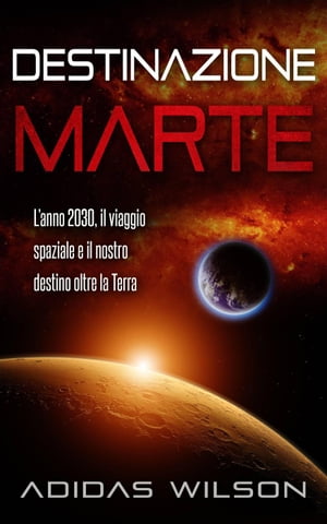 Destinazione Marte - L’anno 2030, il viaggio s