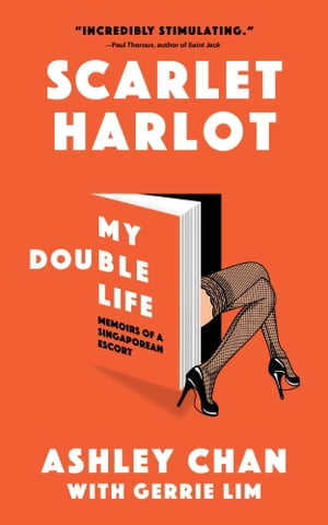 Scarlet Harlot: My Double Life Memoirs of a Singaporean Escort