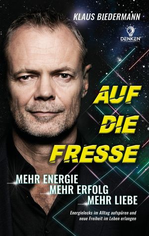 Auf die Fresse Mehr Energie. Mehr Erfolg. Mehr Liebe.