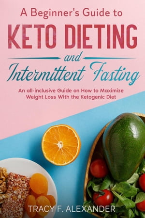 A Beginner's Guide to Keto Dieting and Intermittent Fasting