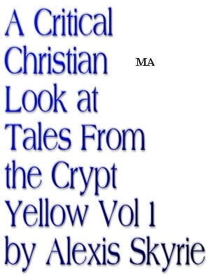 A Critical Christian Look at Tales from the Crypt Yellow Vol 1