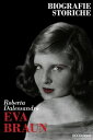 Eva Braun Biografie Storiche【電子書籍】[ Roberta Dalessandro ]