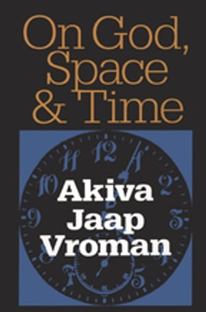On God, Space, and Time【電子書籍】[ Akiva Vroman ]