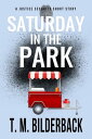 Saturday In The Park - A Justice Security Short Story【電子書籍】 T. M. Bilderback