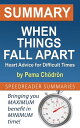 Summary of When Things Fall Apart: Heart Advice for Difficult Times by Pema Ch?dr?n