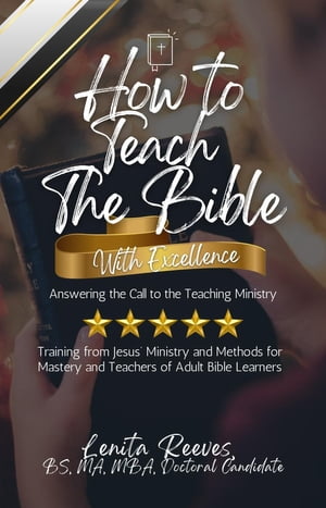 How to Teach the Bible with Excellence: Answering the Call to the Teaching MinistryŻҽҡ[ Lenita Reeves ]