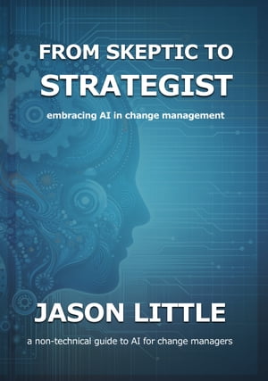 From Skeptic to Strategist: Embracing AI in Change Management