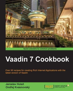 Vaadin 7 Cookbook【電子書籍】[ Jaroslav Hola?, Ond?ej Kvasnovsk? ]
