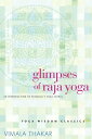 Glimpses of Raja Yoga An Introduction to Patanjali's Yoga Sutras