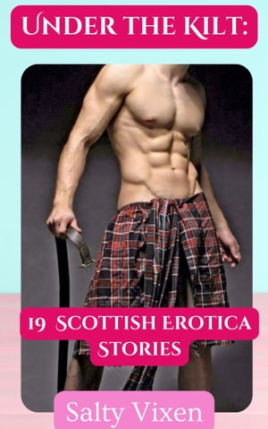 Under the Kilt: 19 Scottish Erotica Stories【