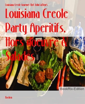 Louisiana Creole Party Aperitifs, Hors d'oeuvre & Salades