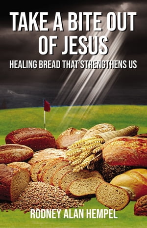 ŷKoboŻҽҥȥ㤨Take a Bite Out of Jesus Healing Bread That Strengthens UsŻҽҡ[ Rodney Hempel ]פβǤʤ510ߤˤʤޤ