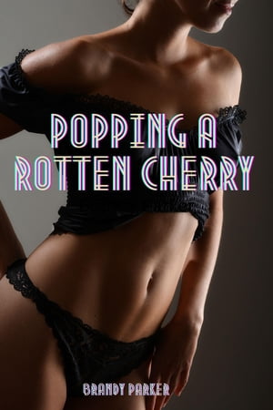 Popping a Rotten Cherry【電子書籍】[ Brand