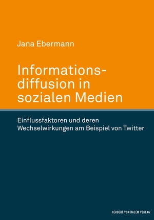 楽天楽天Kobo電子書籍ストアInformationsdiffusion in sozialen Medien Einflussfaktoren und deren Wechselwirkungen am Beispiel von Twitter【電子書籍】[ Jana Ebermann ]