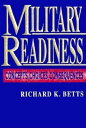 Military Readiness Concepts, Choices, Consequences【電子書籍】 Richard K. Betts, Arnold A. Saltzman Professor of War and Peace Studies, Columbia University