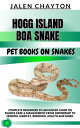 ŷKoboŻҽҥȥ㤨HOGG ISLAND BOA SNAKE PET BOOKS ON SNAKES Complete Beginners To Advanced Guide On Snakes Care & Management From Ownership To Feeding, Habitat, Breeding, Health And more.Żҽҡ[ jalen chayton ]פβǤʤ525ߤˤʤޤ