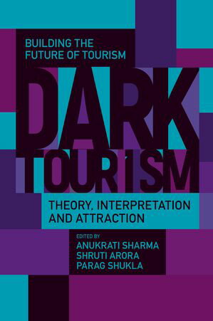 Dark Tourism Theory, Interpretation and Attraction【電子書籍】