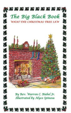 The Big Black BookWhat the Christmas Tree Saw【電子書籍】[ Jr. Warren C Biebel ]