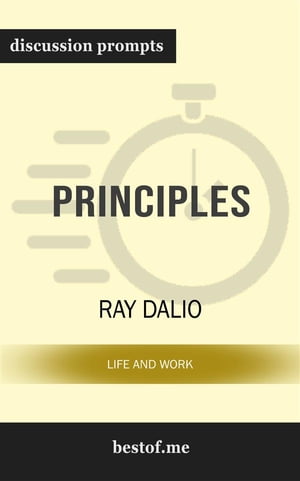 Summary: "Principles: Life and Work" by Ray Dalio | Discussion Prompts