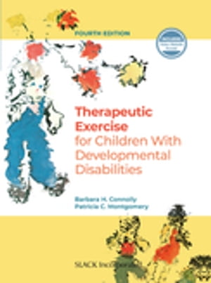 Therapeutic Exercise for Children with Developmental Disabilities Fourth EditionŻҽҡ[ Barbara H. Connolly ]